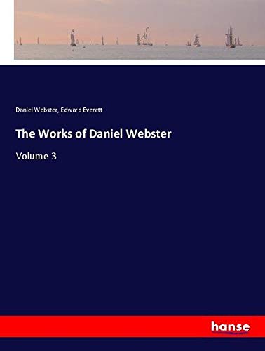 The Works of Daniel Webster: Volume 3