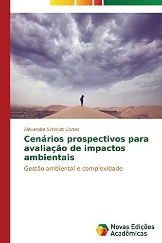 Cenários prospectivos para avaliação de impactos ambientais: Gestão ambiental e complexidade