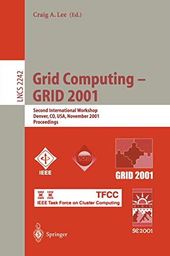 Grid Computing - GRID 2001: Second International Workshop, Denver, CO, USA, November 12, 2001. Proceedings (Lecture Notes in Computer Science, 2242, Band 2242)