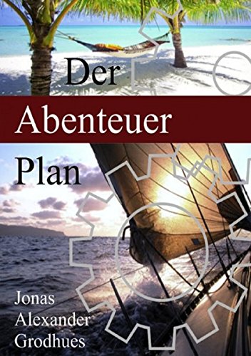 Der Abenteuer Plan: Vom Bau Deines Schiffes bis zu Deinen Abenteuern auf See