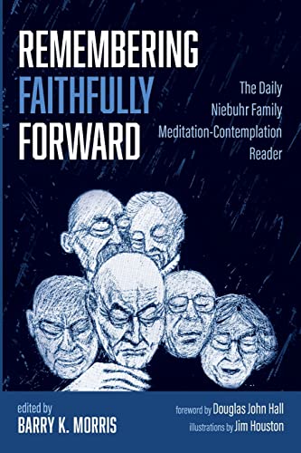 Remembering Faithfully Forward: The Daily Niebuhr Family Meditation-Contemplation Reader