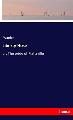 Liberty Hose: or, The pride of Plattsville