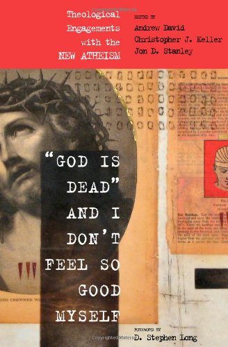 God Is Dead and I Don't Feel So Good Myself: Theological Engagements with the New Atheism
