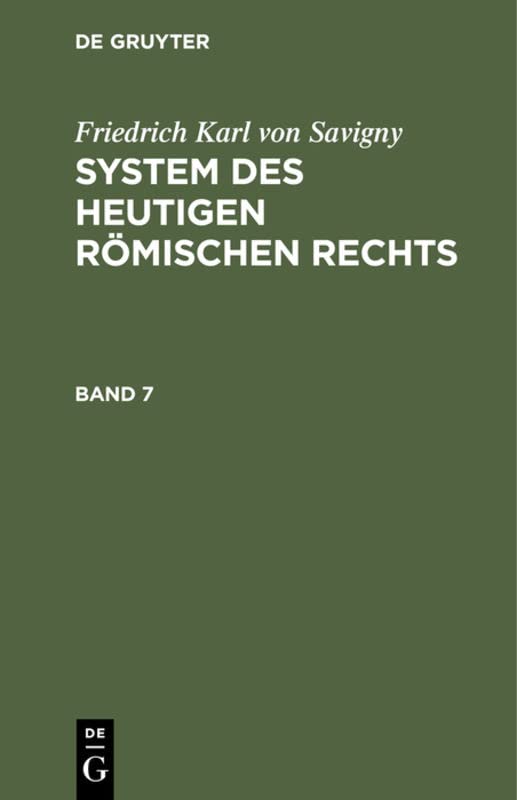 Friedrich Karl von Savigny: System des heutigen römischen Rechts. Band 7