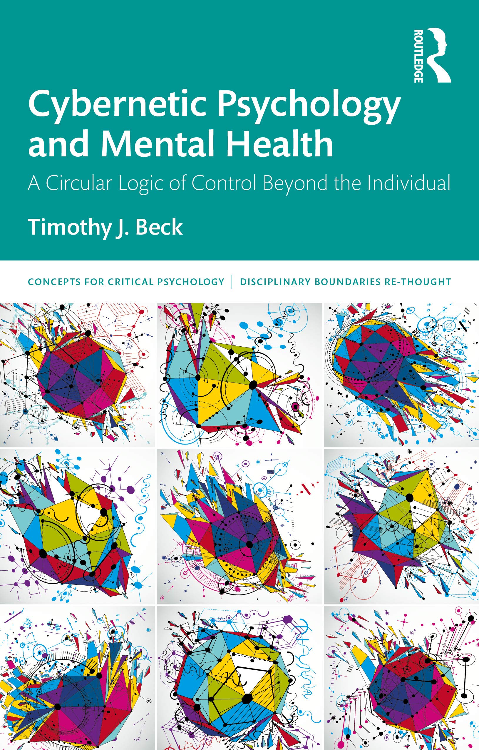 Cybernetic Psychology and Mental Health: A Circular Logic Of Control Beyond The Individual (Concepts for Critical Psychology: Disciplinary Boundaries Re-Thought)