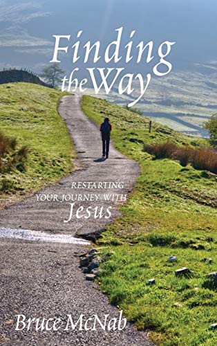 Finding the Way: Restarting Your Journey with Jesus