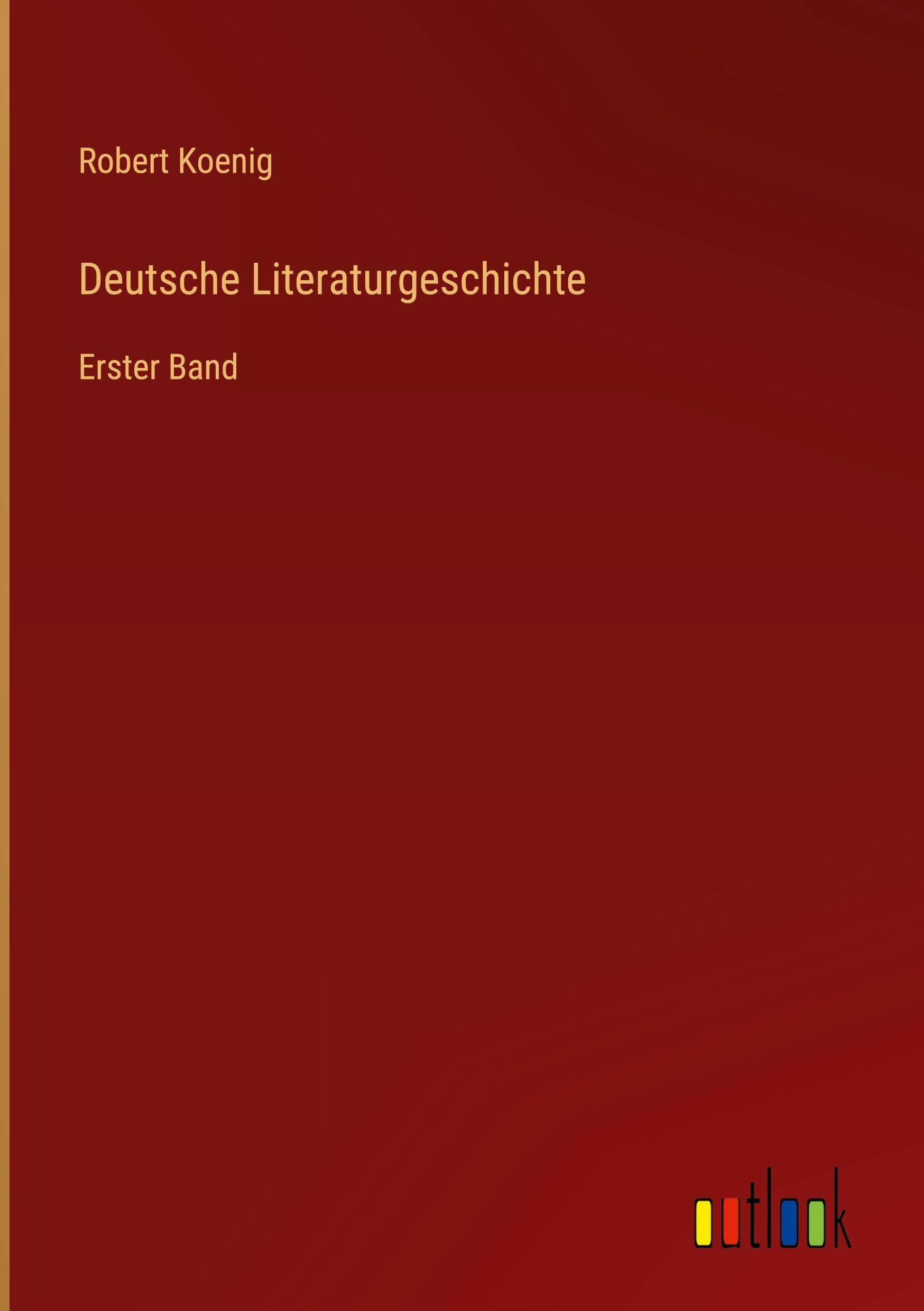 Deutsche Literaturgeschichte: Erster Band