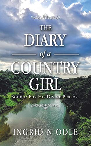 The Diary of a Country Girl: Book 1: for His Divine Purpose
