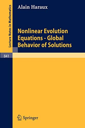 Nonlinear Evolution Equations - Global Behavior of Solutions (Lecture Notes in Mathematics, 841, Band 841)