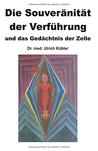 Die Souveränität der Verführung: und das Gedächtnis der Zelle
