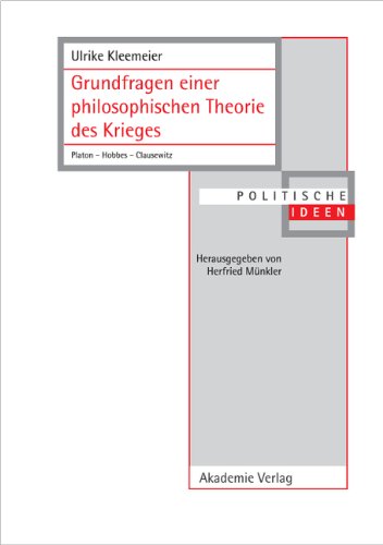 Grundfragen einer philosophischen Theorie des Krieges: Platon - Hobbes - Clausewitz