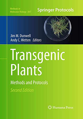 Transgenic Plants: Methods and Protocols (Methods in Molecular Biology, 847, Band 847)