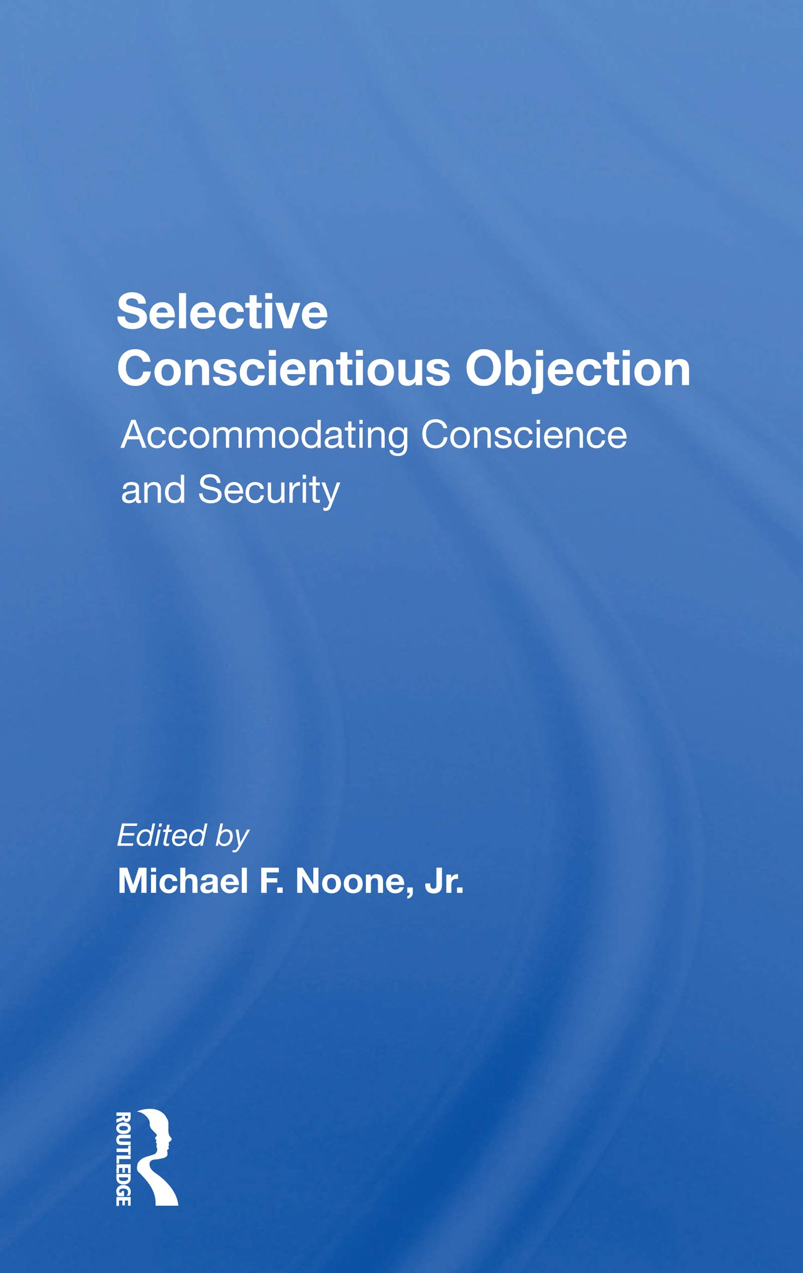 Selective Conscientious Objection: Accommodating Conscience And Security
