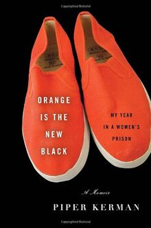 Orange Is the New Black: My Year in a Women's Prison