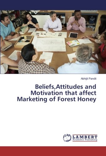Beliefs,Attitudes and Motivation that affect Marketing of Forest Honey