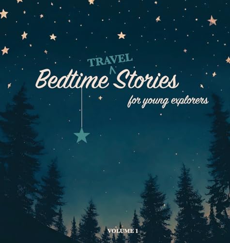 Bedtime Stories for Young Explorers: Volume 1
