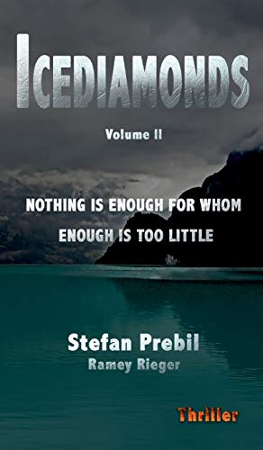Icediamonds Trilogy Volume 2: Nothing is enough for whom enough is too little (Eisdiamanten)