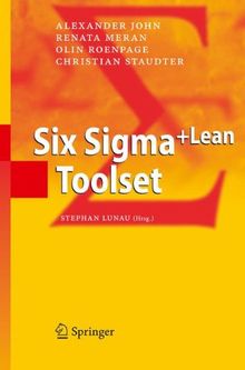 Six Sigma+Lean Toolset: Executing Improvement Projects Successfully