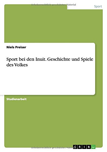 Sport bei den Inuit. Geschichte und Spiele des Volkes