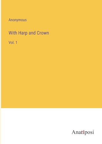 With Harp and Crown: Vol. 1