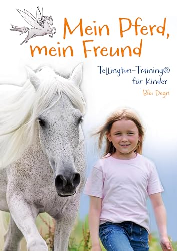 Mein Pferd, mein Freund: Tellington Training für Kinder, ein Sachbuch mit berührender Geschichte