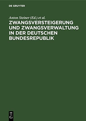 Zwangsversteigerung und Zwangsverwaltung in der Deutschen Bundesrepublik: Kommentar zum Zwangsversteigerungsgesetz unter Berücksichtigung des Rechtes aller Länder der Bundesrepublik