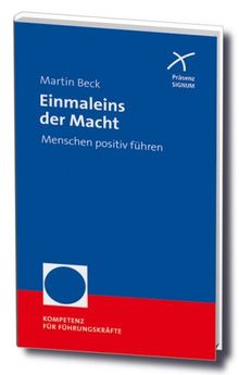 Einmaleins der Macht: Menschen positiv führen