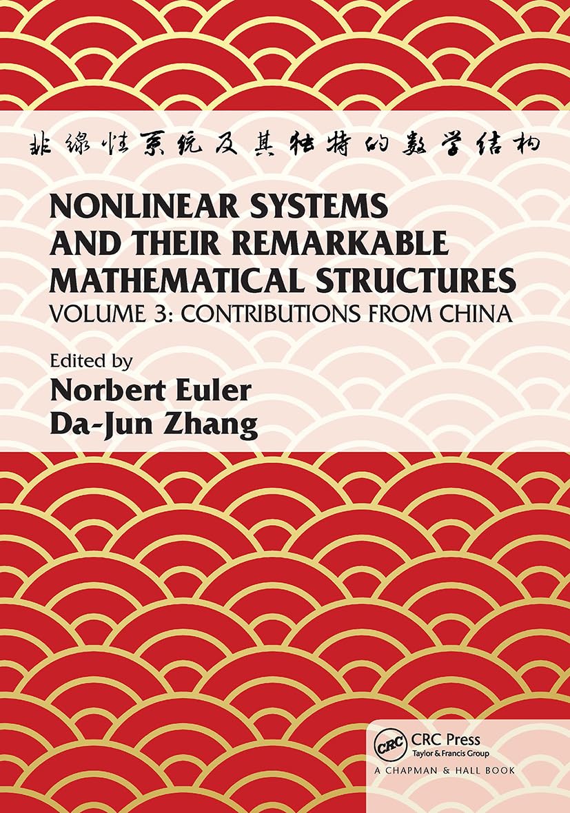 Nonlinear Systems and Their Remarkable Mathematical Structures: Volume 3, Contributions from China (Nonlinear Systems and Their Remarkable Mathematical Structures, 3)