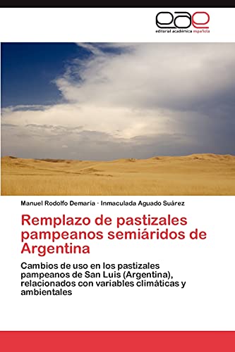 Remplazo de pastizales pampeanos semiáridos de Argentina: Cambios de uso en los pastizales pampeanos de San Luis (Argentina), relacionados con variables climáticas y ambientales