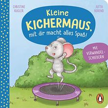 Kleine Kichermaus, mit dir macht alles Spaß!: Pappbilderbuch mit Verwandelschiebern für Kinder ab 2 Jahren (Die Kleine-Gefühlstiere-Reihe, Band 3)