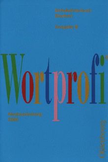 Wortprofi B. Schulwörterbuch. Deutsch: RSR 2006. Ausgabe Bayern