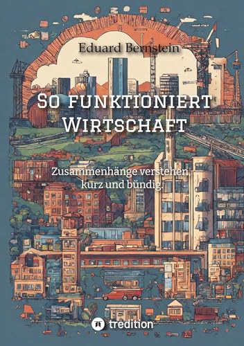 So funktioniert Wirtschaft - Eduard Bernstein Paul-Alexander Beckerburg Kartoniert (TB)
