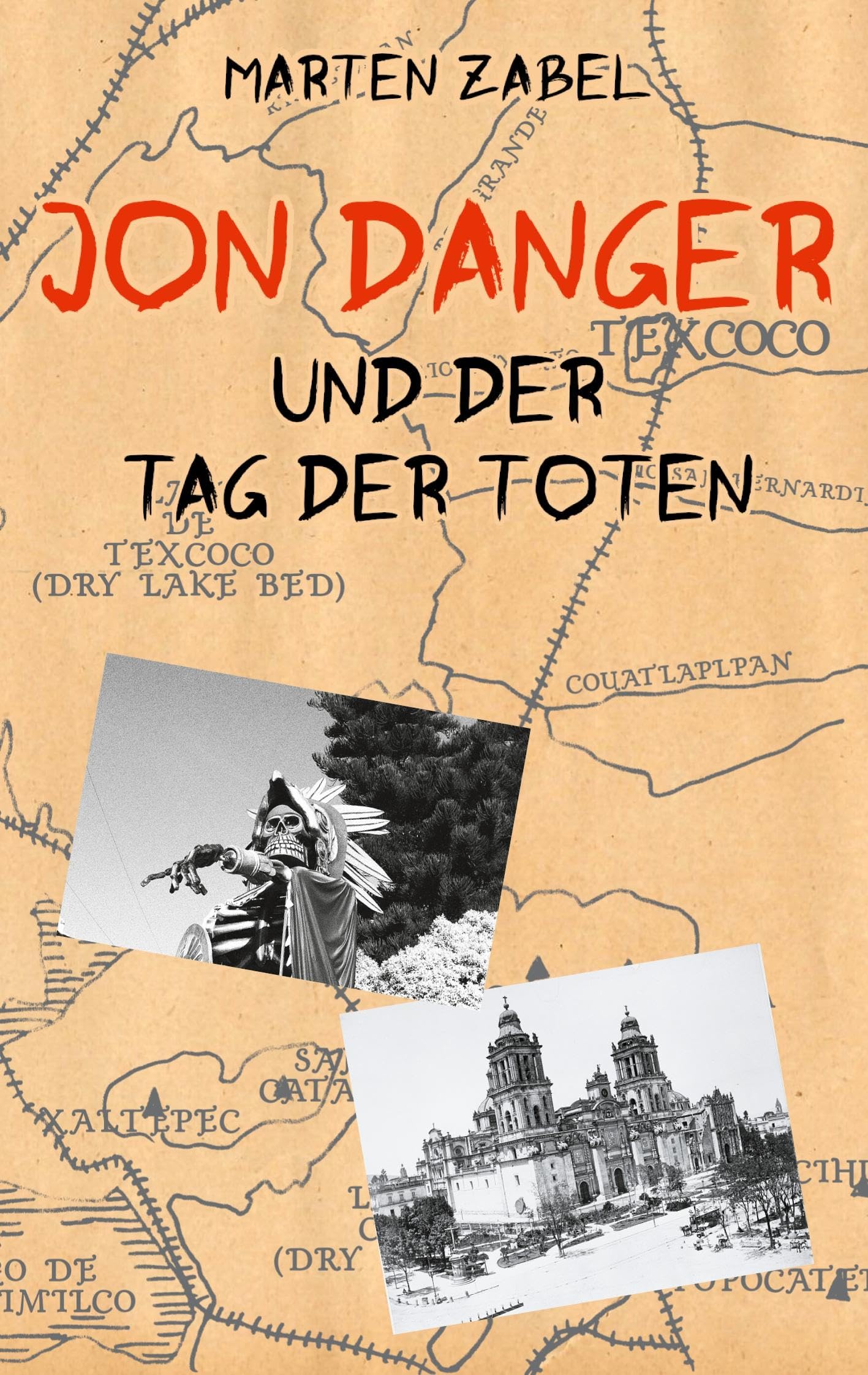 Jon Danger und der Tag der Toten: Band 11 der Abenteuer des Jon Danger (Die Abenteuer des Jon Danger)
