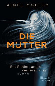 Die Mutter: Ein Fehler, und du verlierst alles