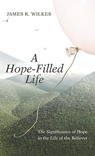 A Hope-Filled Life: The Significance of Hope in the Life of the Believer