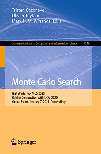 Monte Carlo Search: First Workshop, MCS 2020, Held in Conjunction with IJCAI 2020, Virtual Event, January 7, 2021, Proceedings (Communications in Computer and Information Science, Band 1379)