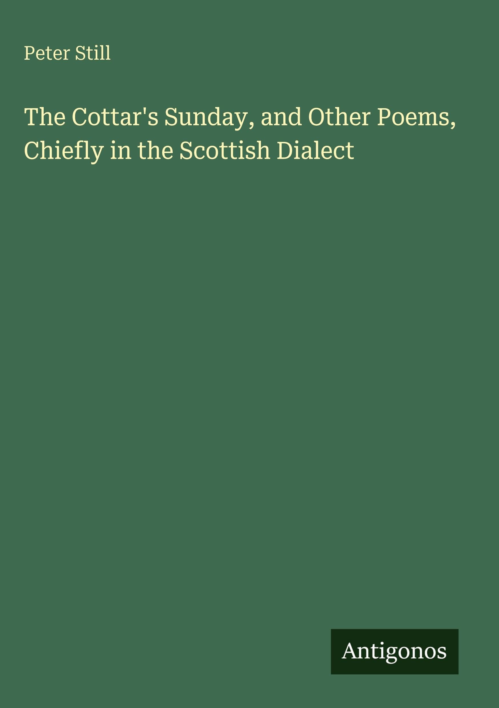 The Cottar's Sunday, and Other Poems, Chiefly in the Scottish Dialect