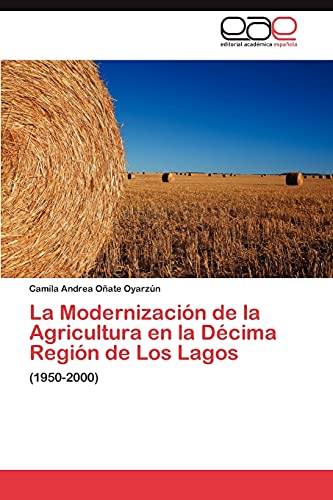 La Modernización de la Agricultura en la Décima Región de Los Lagos: (1950-2000)