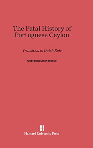 The Fatal History of Portuguese Ceylon: Transition to Dutch Rule