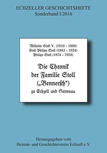 Die Chronik der Familie Stoll zu Echzell und Gettenau: Echzeller Geschichtshefte Sonderband I/2016