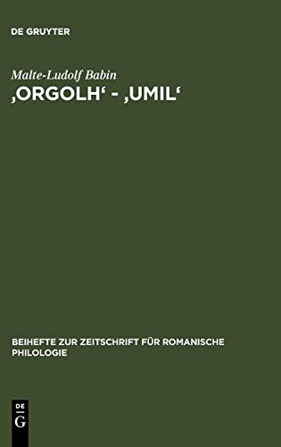 'orgolh' - 'umil': Untersuchungen zur lexikalischen Ausprägung des Altokzitanischen im Sinnbereich des Selbstgefühls (Beihefte zur Zeitschrift für romanische Philologie, 251, Band 251)