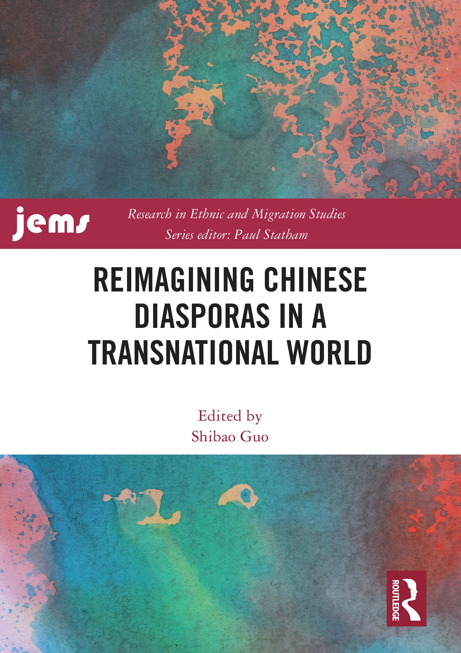 Reimagining Chinese Diasporas in a Transnational World (Research in Ethnic and Migration Studies)