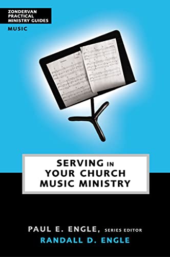 Serving in Your Church Music Ministry (Zondervan Practical Ministry Guides)