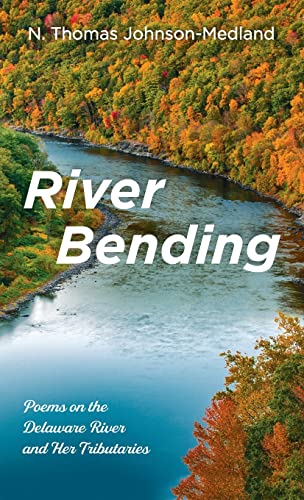 River Bending: Poems on the Delaware River and Her Tributaries
