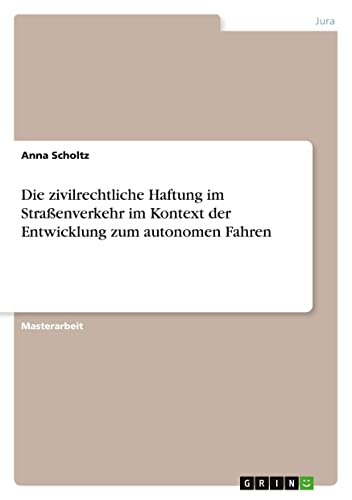 Die zivilrechtliche Haftung im Straßenverkehr im Kontext der Entwicklung zum autonomen Fahren