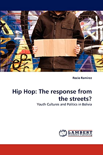 Hip Hop: The response from the streets?: Youth Cultures and Politics in Bolivia