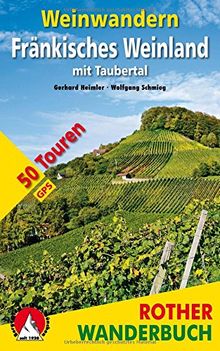 Rother Wanderbuch / Weinwandern Fränkisches Weinland: mit Taubertal. 50 Touren. Mit GPS-Daten. von Heimler, Gerhard, Schmieg, Wolfgang | Buch | Zustand sehr gut