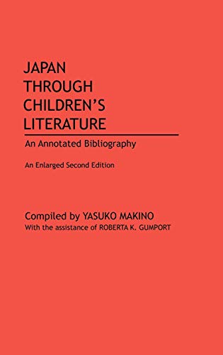 Japan Through Children's Literature: An Annotated Bibliography; Enlarged Second Edition