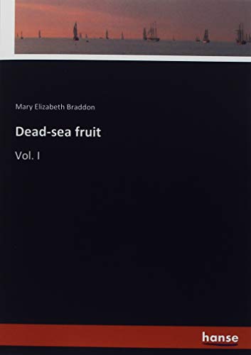 Dead-sea fruit: Vol. I