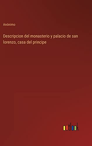 Descripcion del monasterio y palacio de san lorenzo, casa del principe